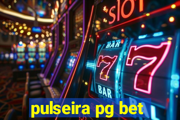 pulseira pg bet